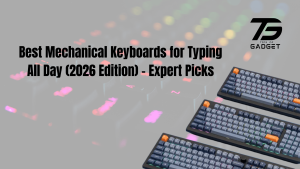 6. best mechanical keyboards for typing all day (2026 edition) – expert picks